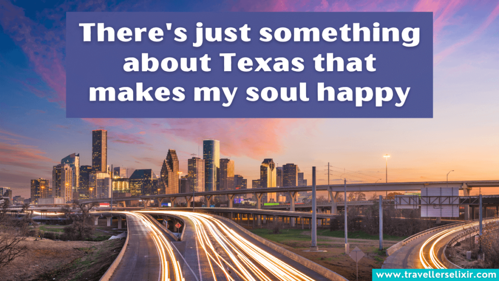 Beautiful Texas Instagram caption - There's just something about Texas that makes my soul happy.