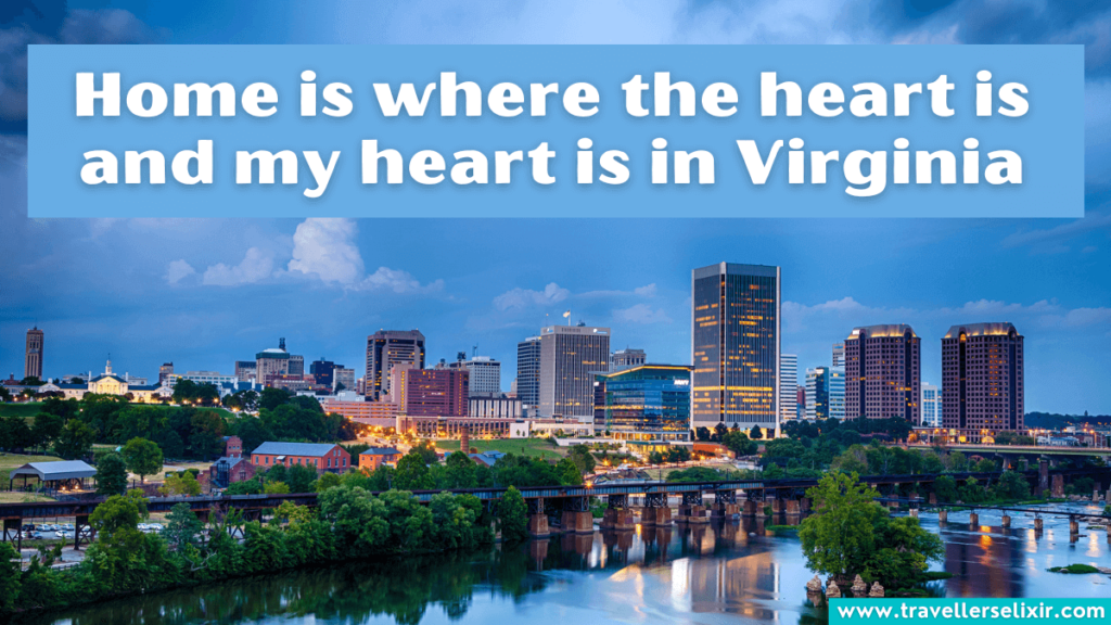 Cute Virginia Instagram caption - Home is where the heart is and my heart is in Virginia.