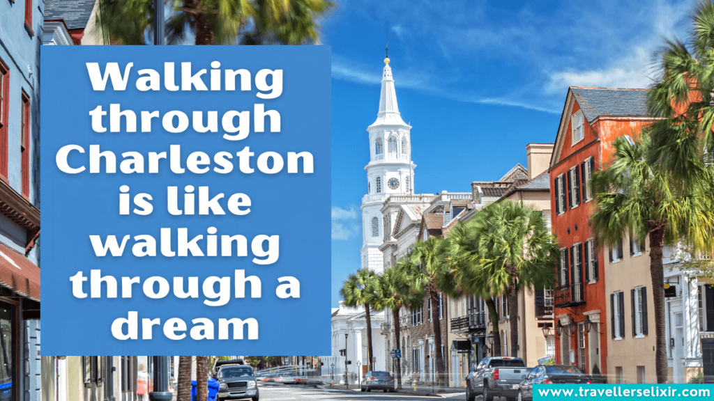 Cute Charleston caption for Instagram - Walking through Charleston is like walking through a dream.