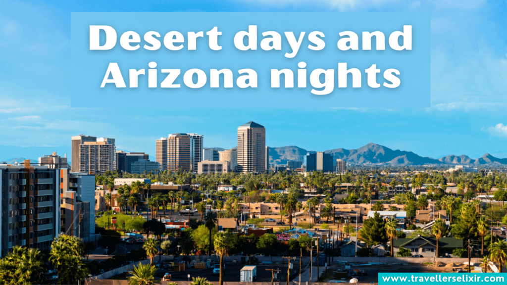 Short Arizona caption for Instagram - Desert days and Arizona nights.