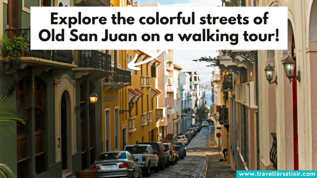 Colorful streets of Old San Juan.