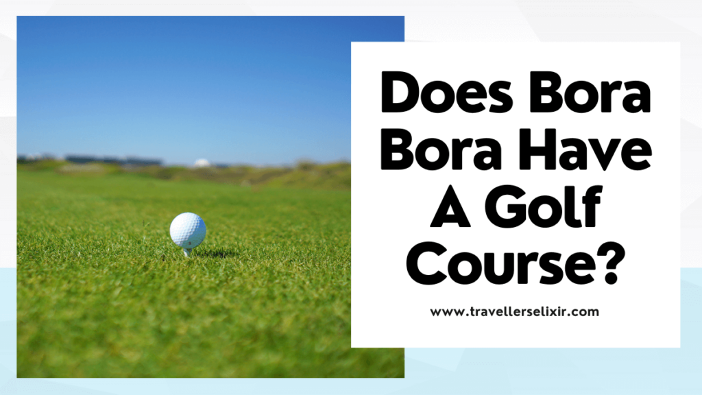 Does Bora Bora have a golf course - featured image
