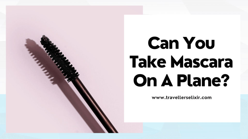 can you take mascara on a plane - featured image