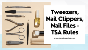 Can You Take Tweezers, Nail Clippers & Nail Files On A Plane? TSA Rules