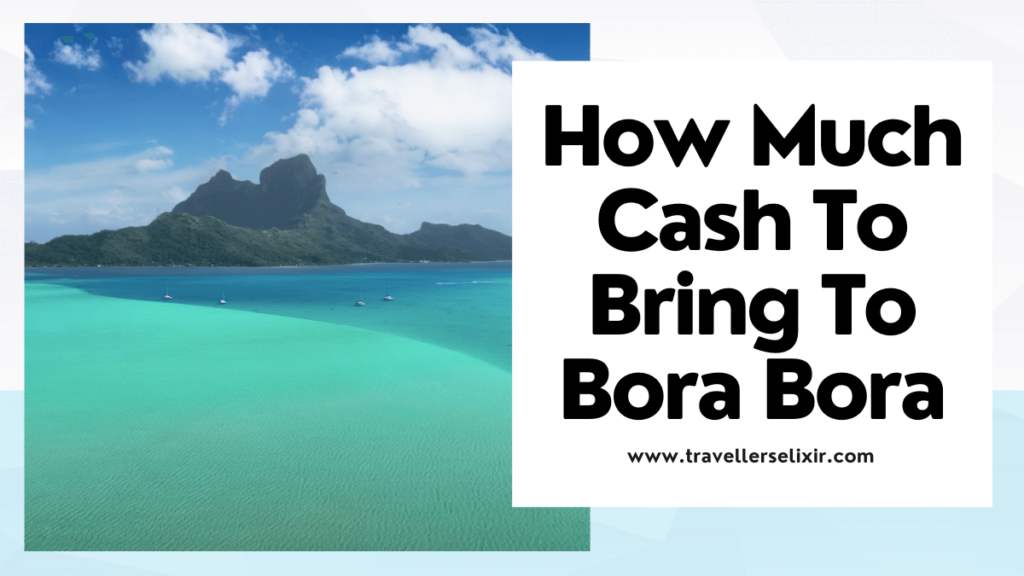 how much cash to bring to Bora Bora - featured image