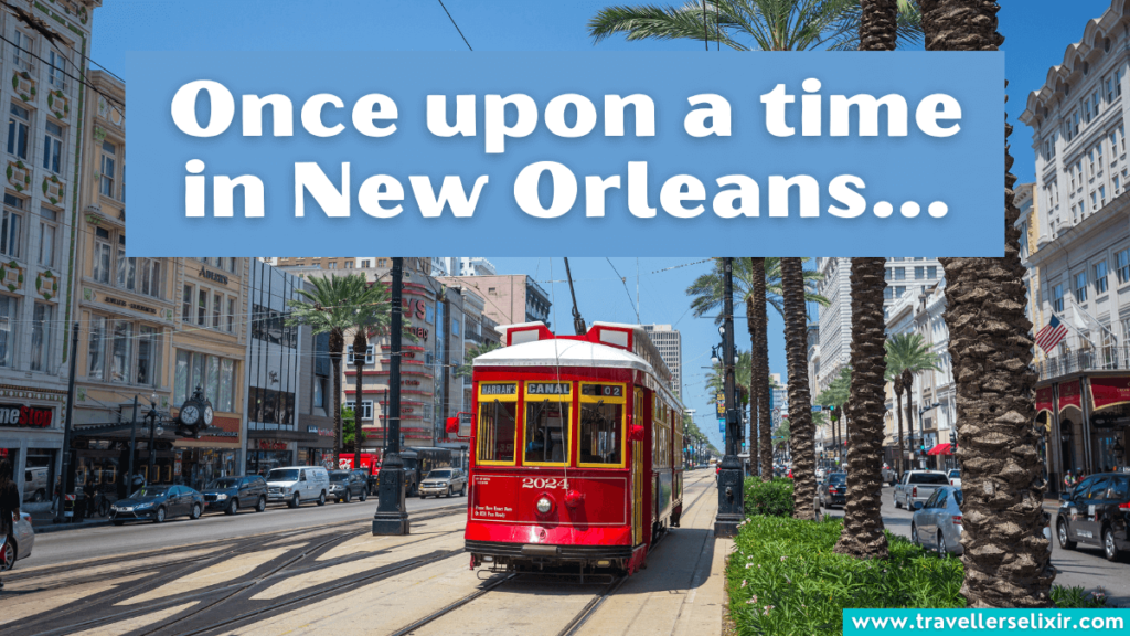 Cute New Orleans caption for Instagram - Once upon a time in New Orleans...