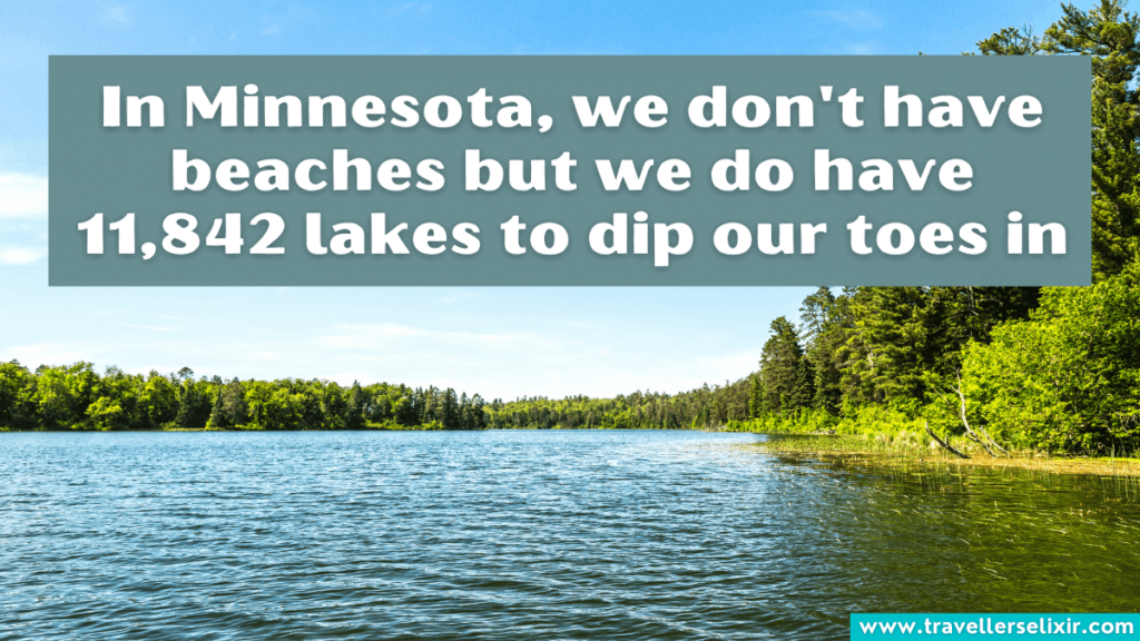 Funny Minnesota Instagram caption - In Minnesota, we don't have beaches but we do have 11,842 lakes to dip our toes in