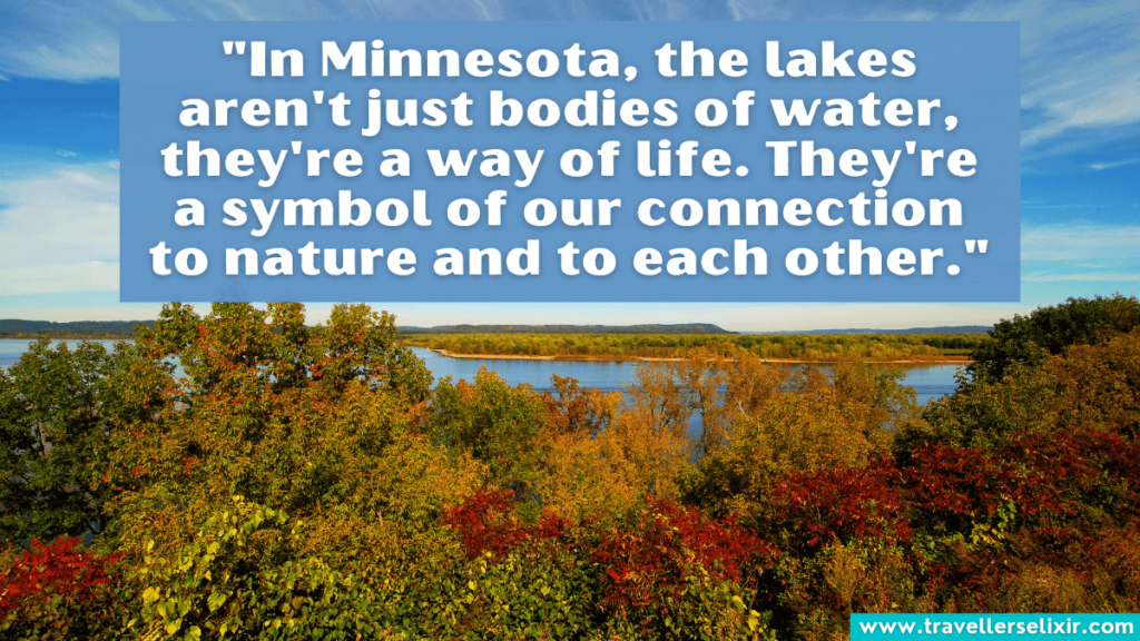 Minnesota quote - "In Minnesota, the lakes aren't just bodies of water, they're a way of life. They're a symbol of our connection to nature and to each other."