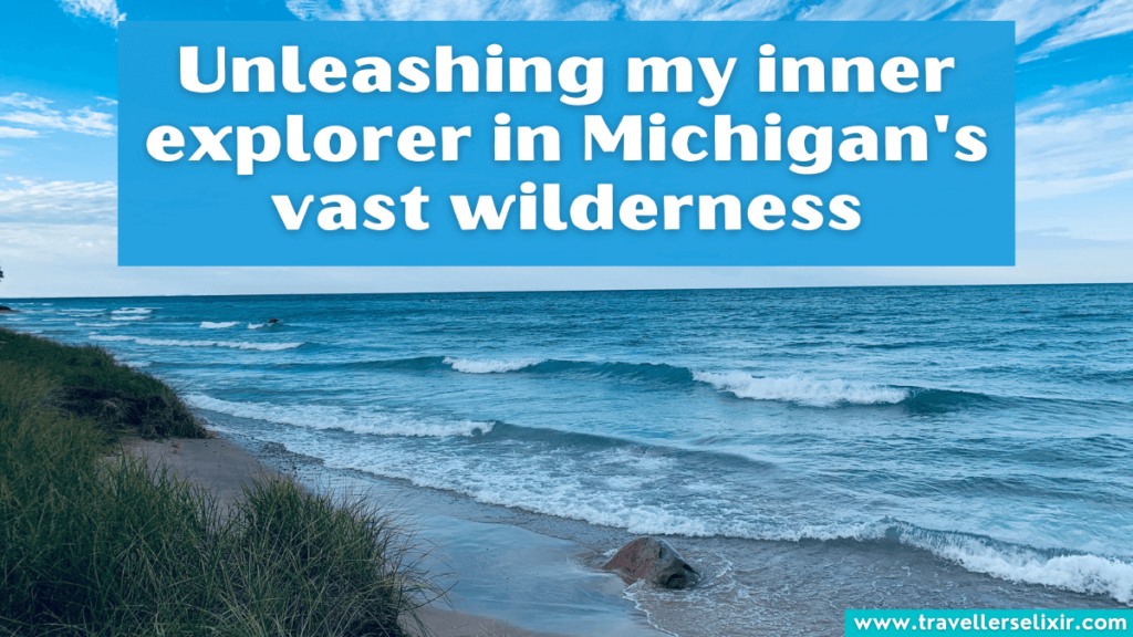 Beautiful Michigan caption for Instagram - Unleashing my inner explorer in Michigan's vast wilderness