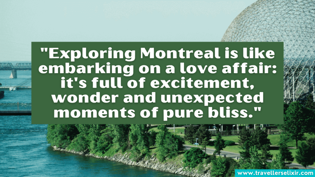 Montreal quote - "Exploring Montreal is like embarking on a love affair: it's full of excitement, wonder and unexpected moments of pure bliss."