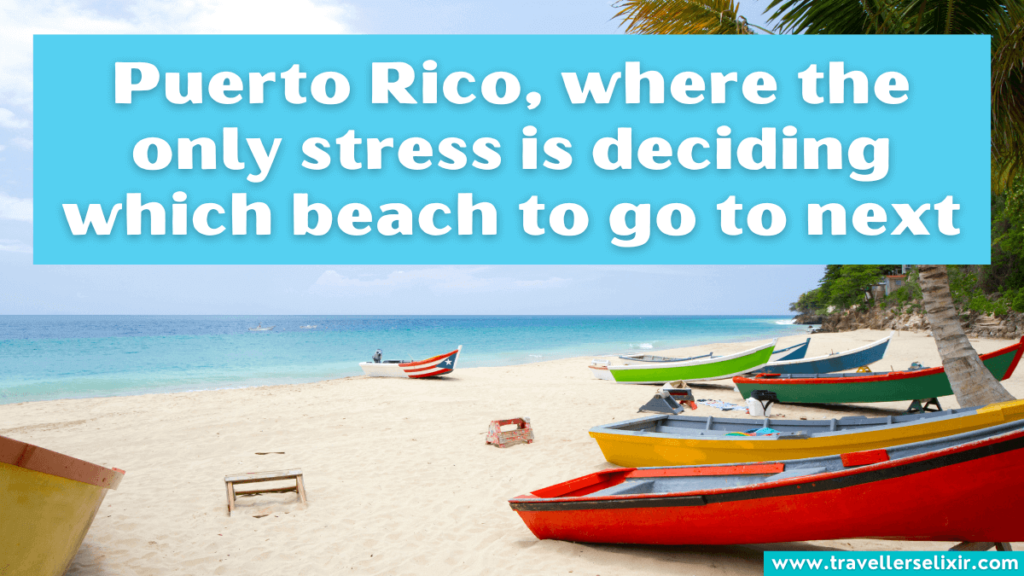 Funny Puerto Rico caption for Instagram - Puerto Rico, where the only stress is deciding which beach to go to next.