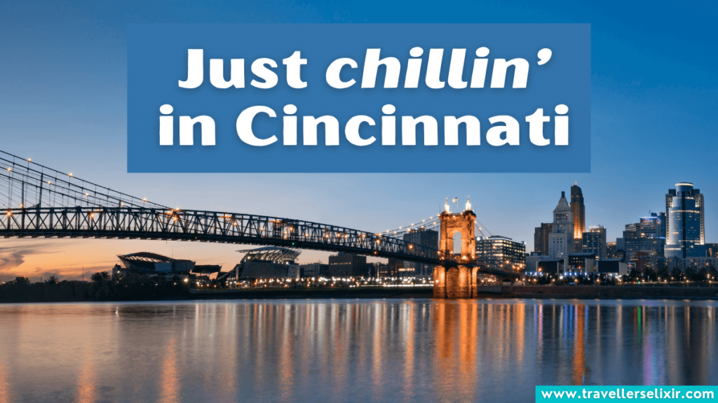 Funny Cincinnati pun - Just chillin’ in Cincinnati