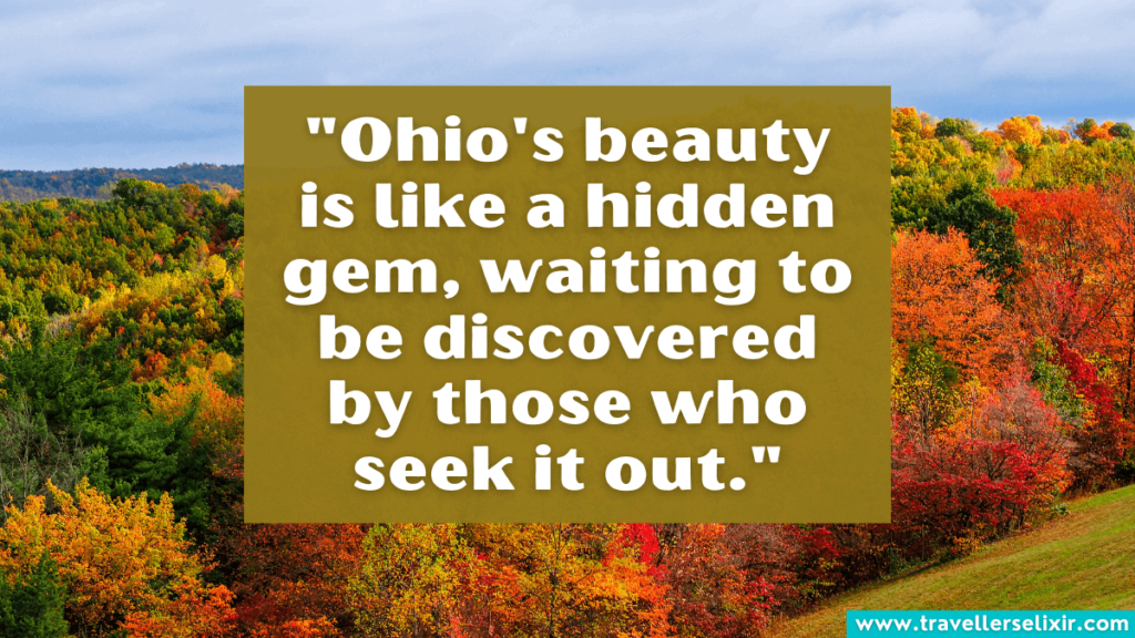 Ohio quote - "Ohio's beauty is like a hidden gem, waiting to be discovered by those who seek it out."