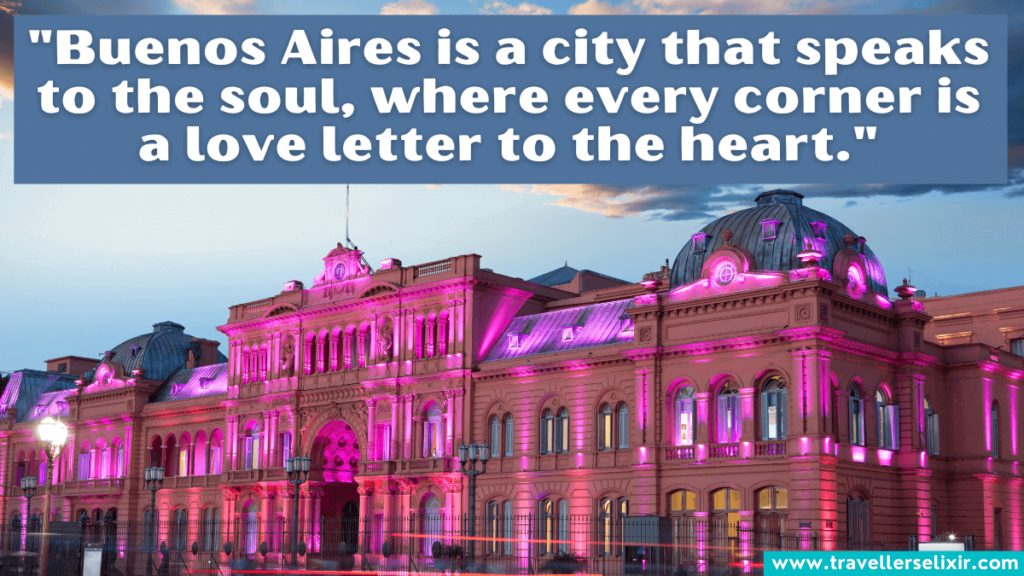 Buenos Aires quote - "Buenos Aires is a city that speaks to the soul, where every corner is a love letter to the heart."