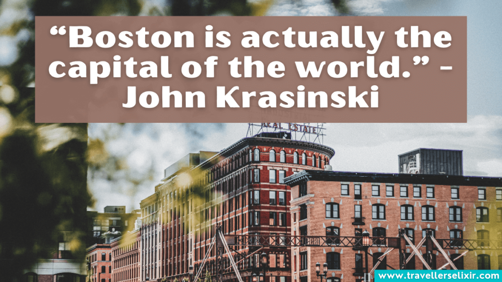 Boston quote - “Boston is actually the capital of the world.” - John Krasinski