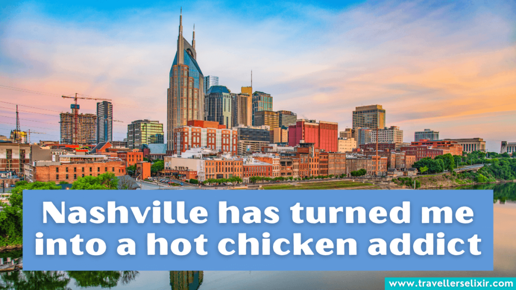 Funny Nashville caption for Instagram - Nashville has turned me into a hot chicken addict