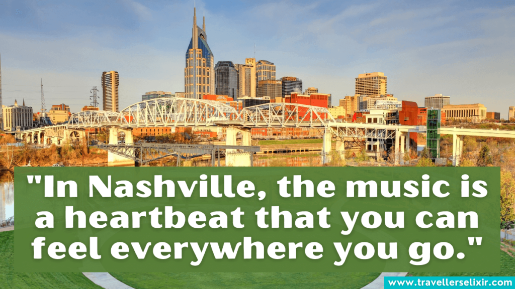 Nashville quote - "In Nashville, the music is a heartbeat that you can feel everywhere you go."
