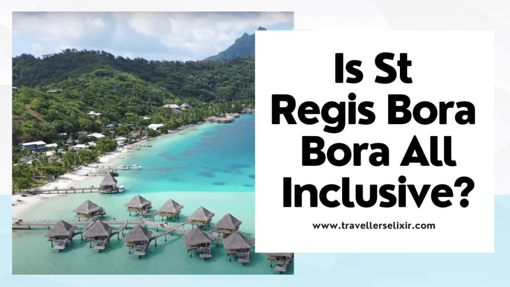 is St Regis Bora Bora all inclusive - featured image