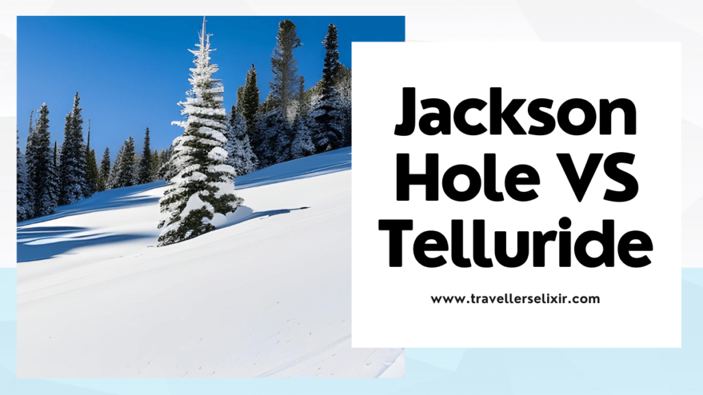 Jackson Hole vs Telluride - featured image
