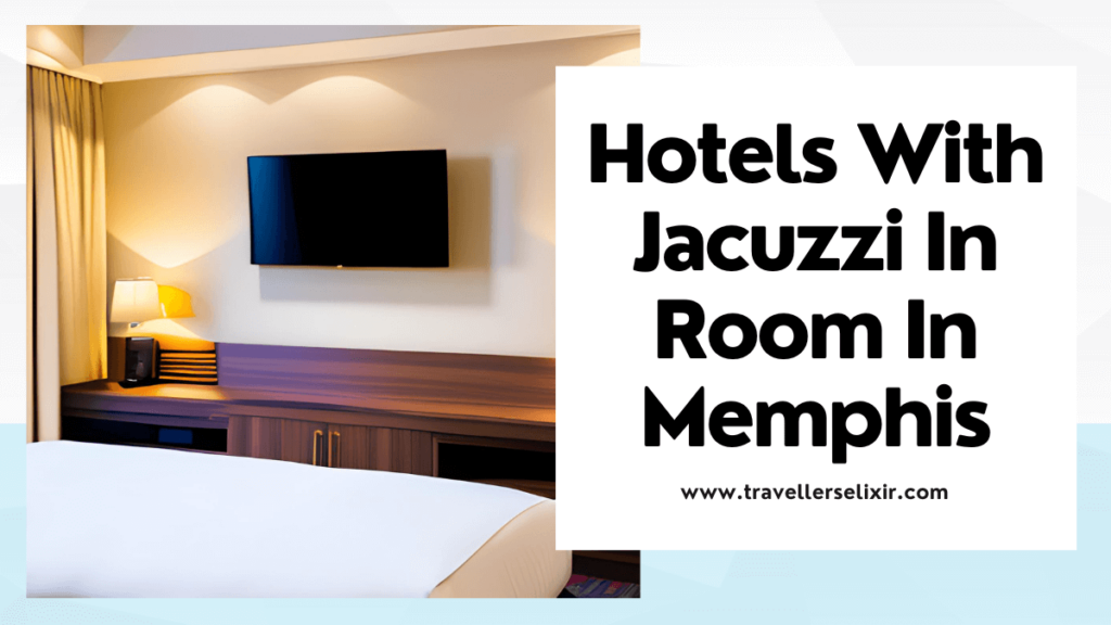 Hotels with jacuzzi in room in Memphis - featured image