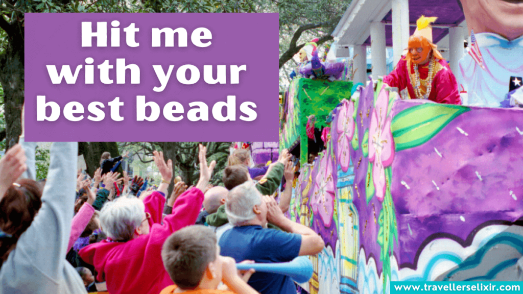 Cute Mardi Gras Instagram caption - Hit me with your best beads