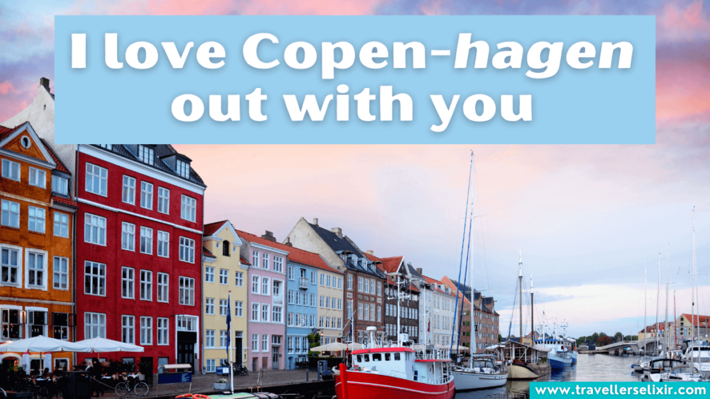 Funny Copenhagen pun - I love Copen-hagen out with you