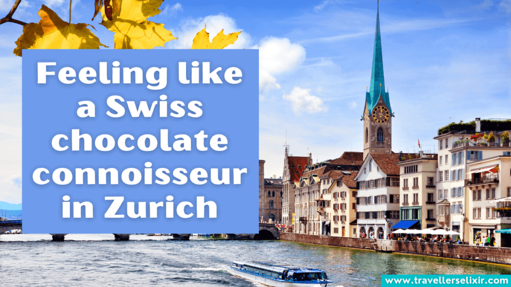 Cute Zurich Instagram caption - Feeling like a Swiss chocolate connoisseur in Zurich