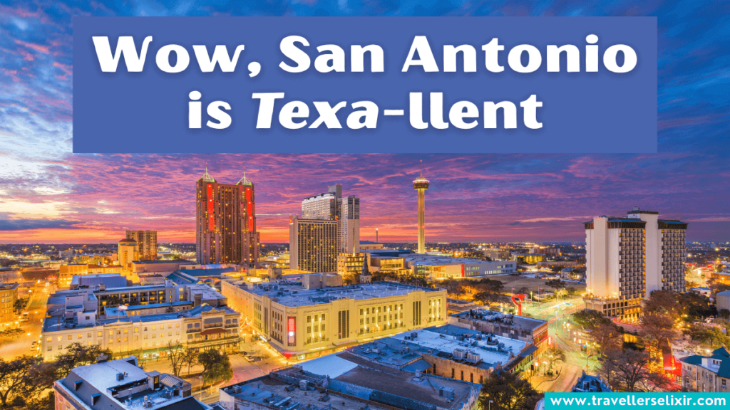 Funny San Antonio pun - Wow, San Antonio is Texa-llent