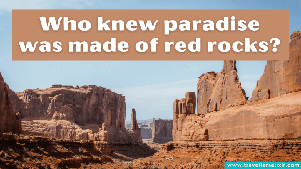 Cute Arches National Park Instagram caption - Who knew paradise was made of red rocks?