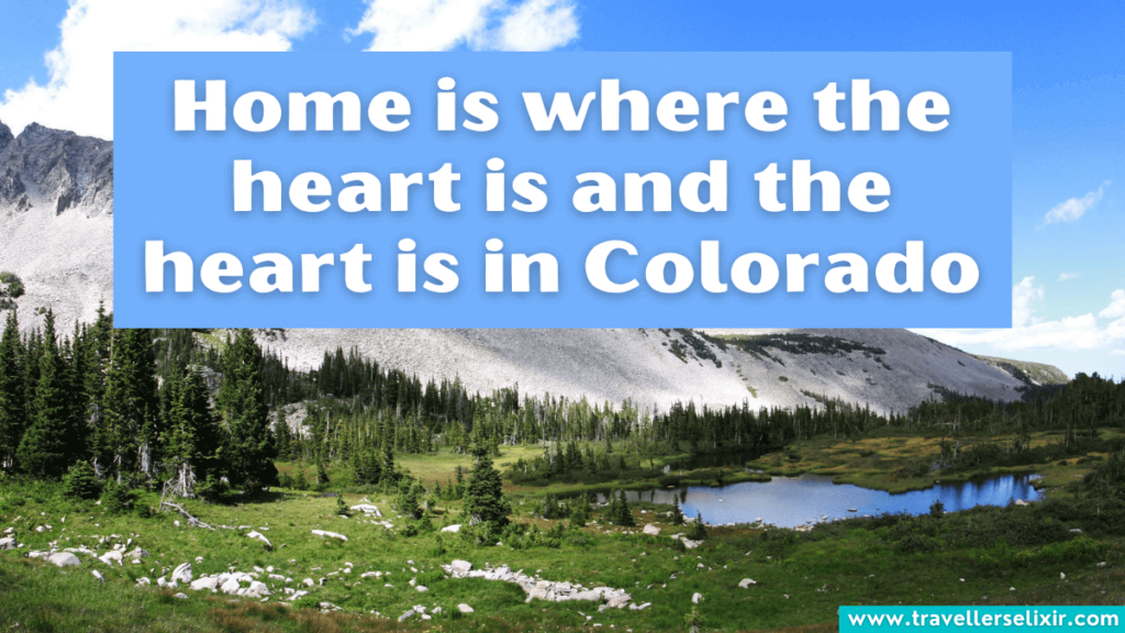 Cute Colorado instagram caption - Home is where the heart is and the heart is in Colorado
