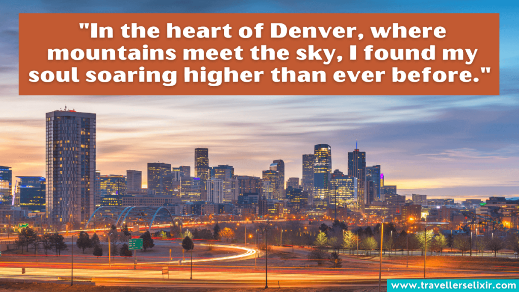 Denver quote - "In the heart of Denver, where mountains meet the sky, I found my soul soaring higher than ever before." 