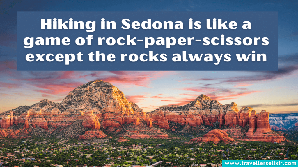 Cute Sedona caption for Instagram - Hiking in Sedona is like a game of rock-paper-scissors except the rocks always win