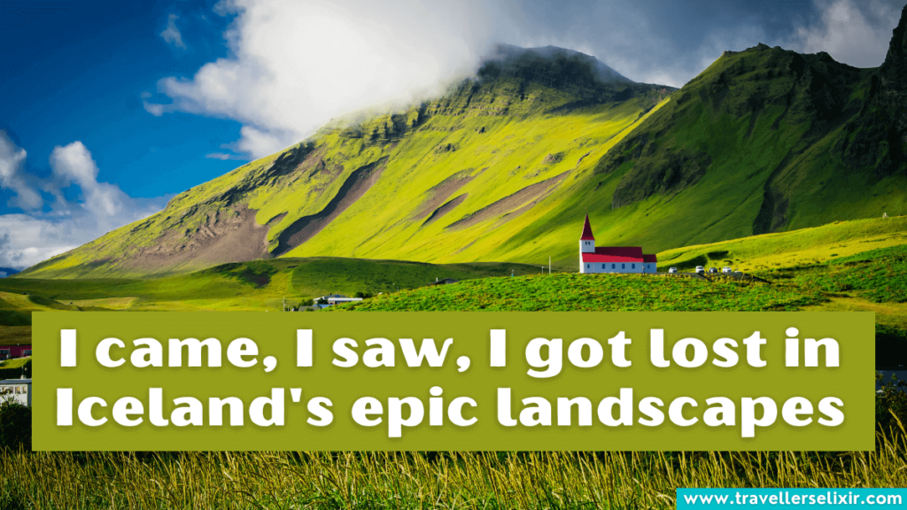 Cute Iceland caption for Instagram - I came, I saw, I got lost in Iceland's epic landscapes