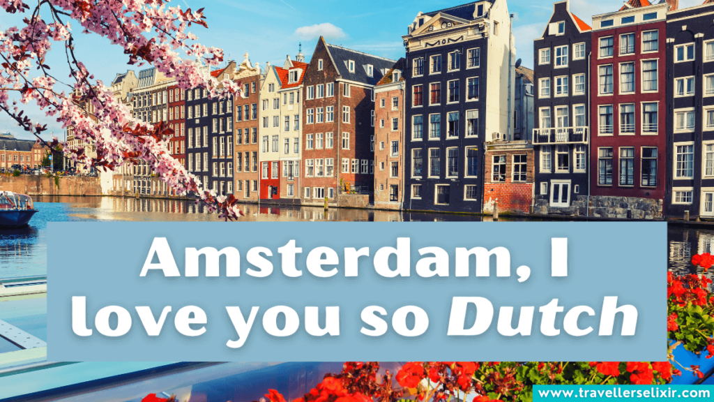 Funny Amsterdam pun - Amsterdam, I love you so Dutch
