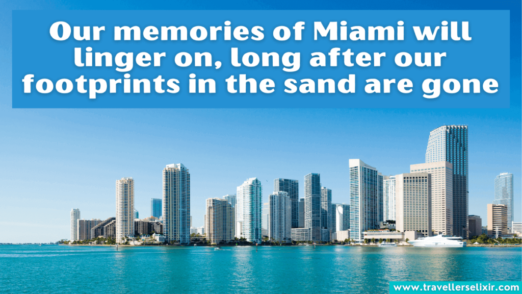 Cute Miami Instagram caption - Our memories of Miami will linger on, long after our footprints in the sand are gone