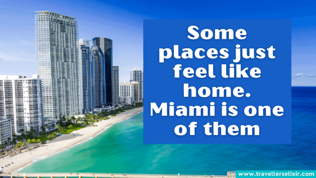 Beautiful Miami caption for Instagram - Some places just feel like home. Miami is one of them
