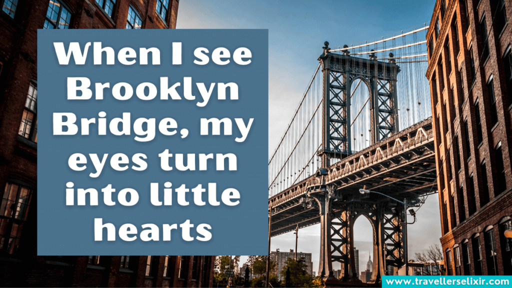 Cute Brooklyn Bridge Instagram caption - When I see Brooklyn Bridge, my eyes turn into little hearts