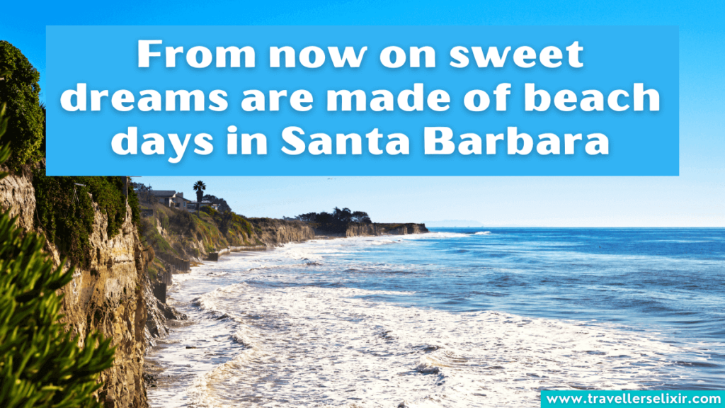 Cute Santa Barbara caption for Instagram - From now on sweet dreams are made of beach days in Santa Barbara