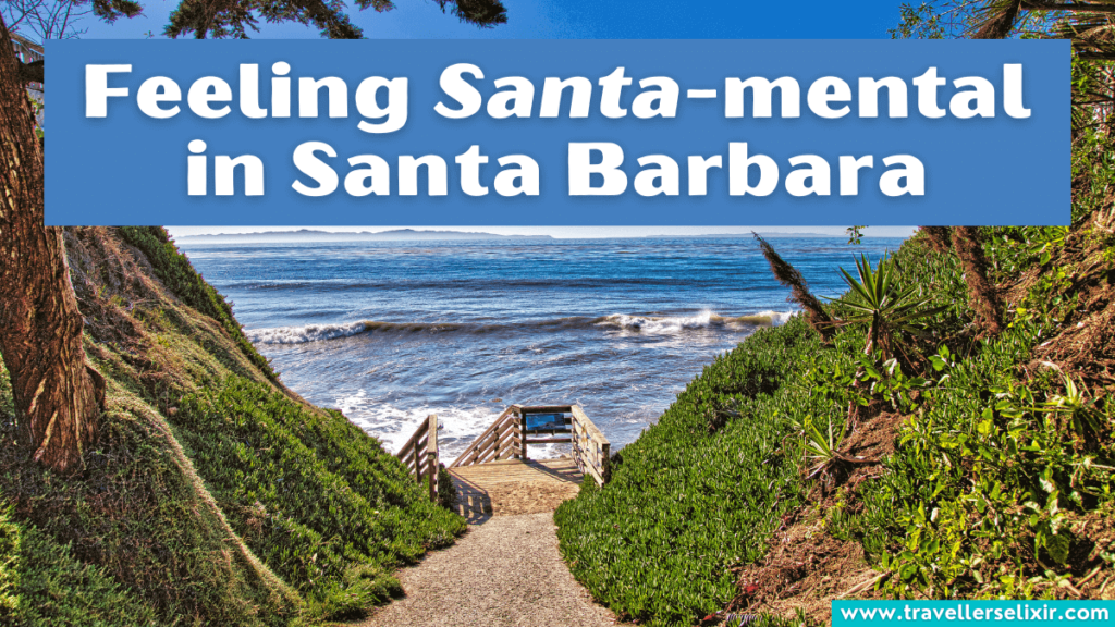 Funny Santa Barbara pun - Feeling Santa-mental in Santa Barbara