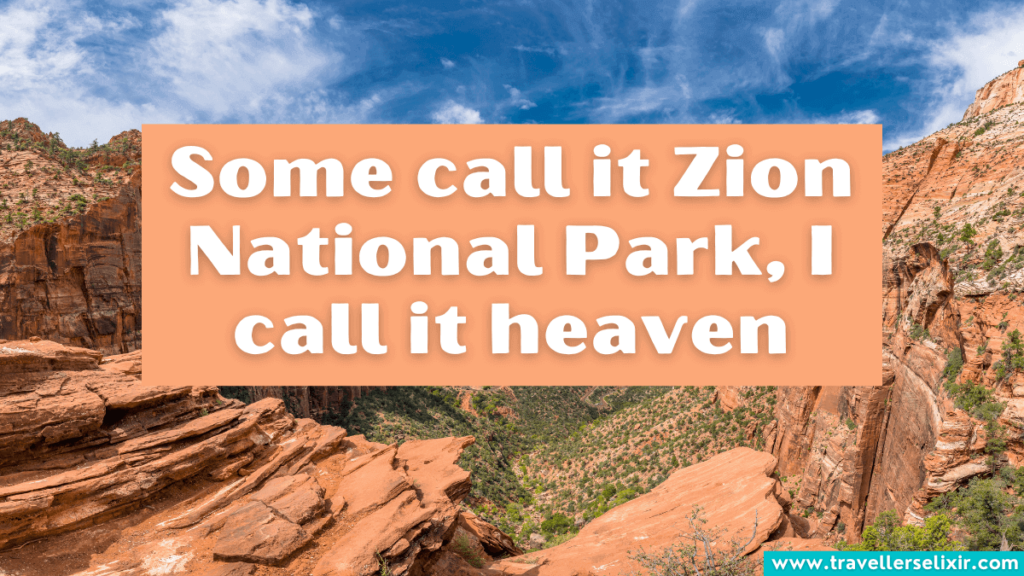 Cute Zion National Park Instagram caption - Some call it Zion National Park, I call it heaven