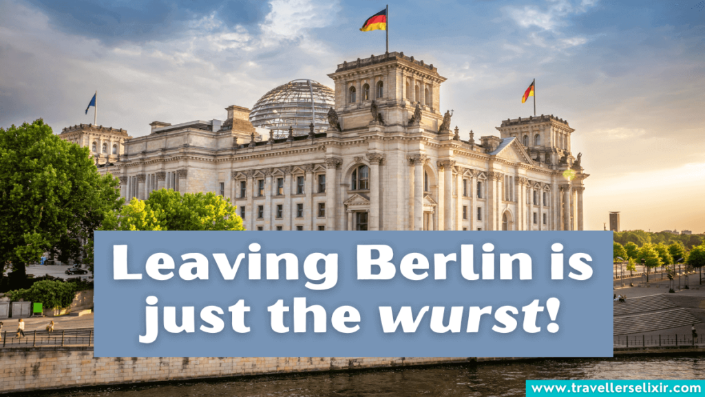 Funny Berlin pun - Leaving Berlin is just the wurst!