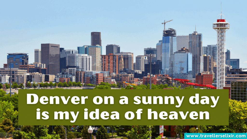 Denver caption for Instagram - Denver on a sunny day is my idea of heaven