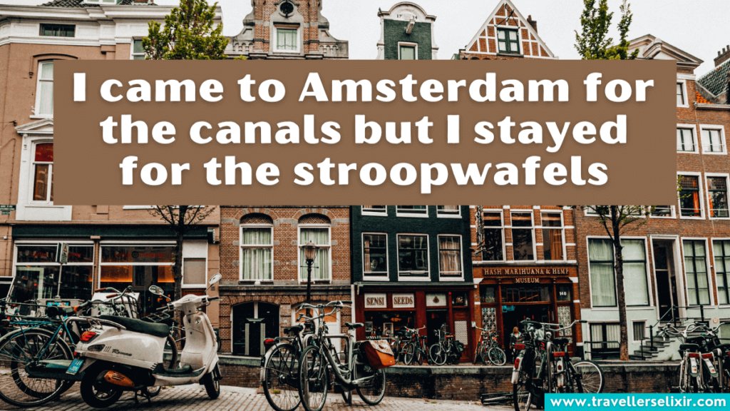 Cute Amsterdam caption for Instagram - I came to Amsterdam for the canals but I stayed for the stroopwafels