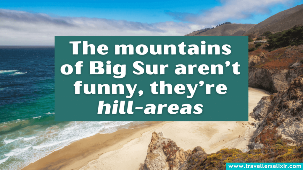 Funny Big Sur pun - The mountains of Big Sur aren’t funny, they’re hill-areas