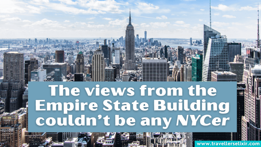 Funny Empire State Building pun - The views from the Empire State Building couldn’t be any NYCer