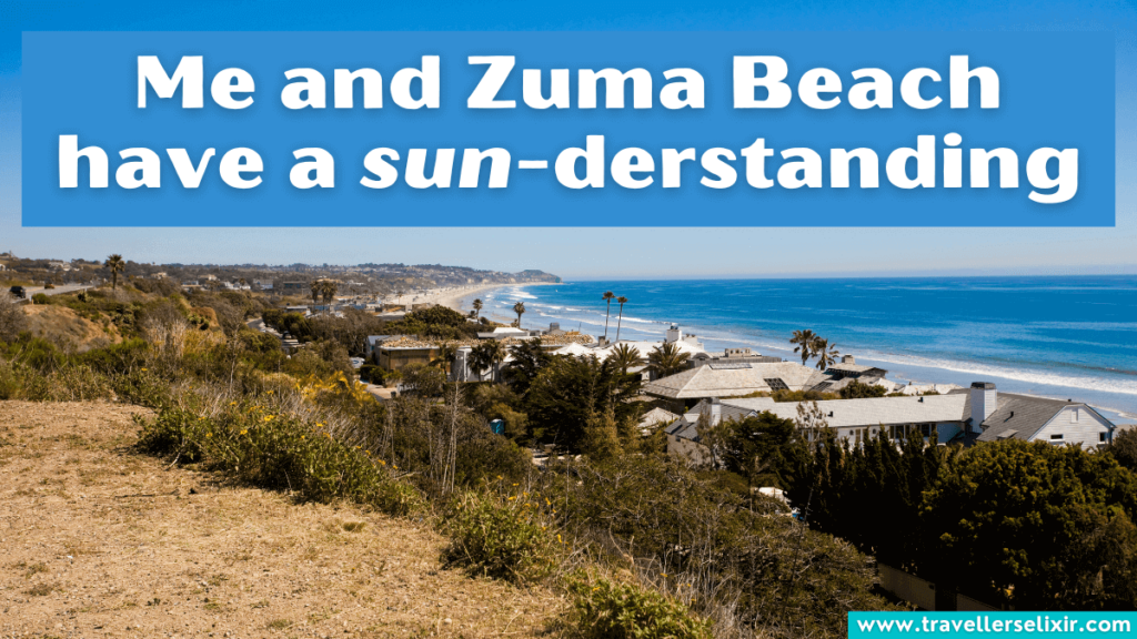Funny Malibu pun - Me and Zuma Beach have a sun-derstanding