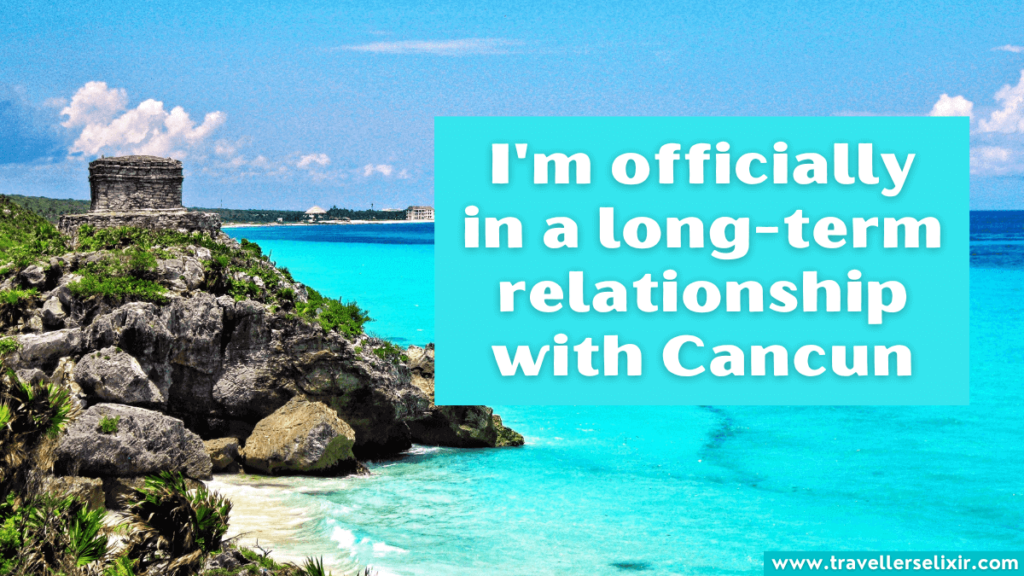 Cute Cancun caption for Instagram - I'm officially in a long-term relationship with Cancun