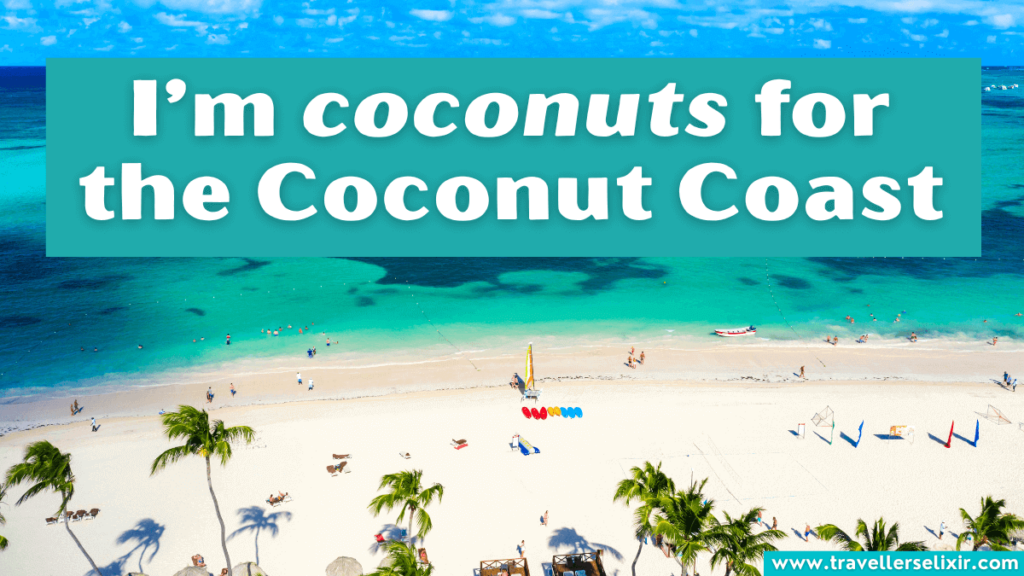 Funny Punta Cana pun - I’m coconuts for the Coconut Coast