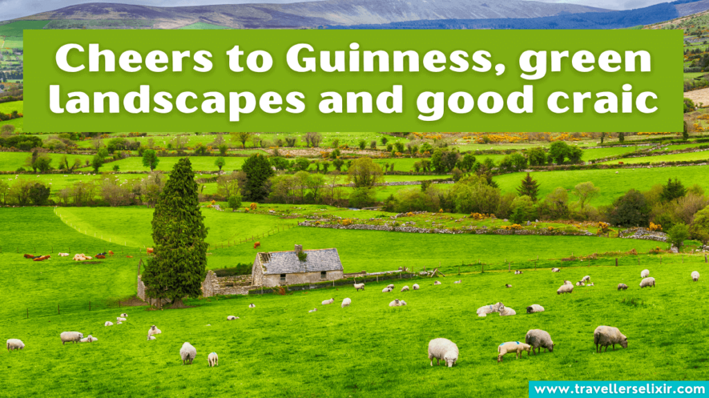 Cute Ireland caption for instagram - Cheers to Guinness, green landscapes and good craic