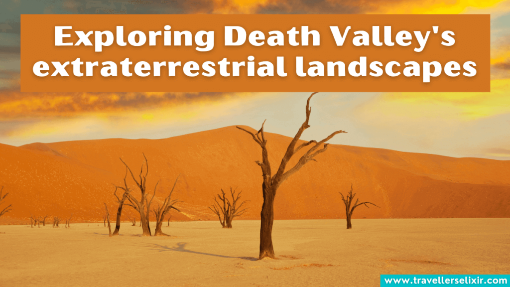 Cute Death Valley caption for Instagram - Exploring Death Valley's extraterrestrial landscapes